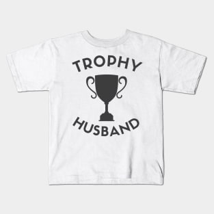 Trophy Husband is a real thing! Kids T-Shirt